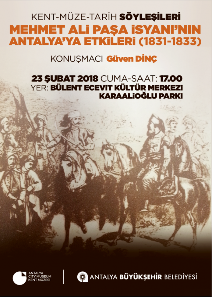 “Mehmet Ali Paşa İsyanı’nın Antalya’ya Etkinleri” konulu söyleşi 23 Şubat Cuma saat 17.00’de Bülent Ecevit Kültür Merkezi’nde Antalyalılarla buluşacak.